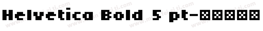 Helvetica Bold 5 pt字体转换